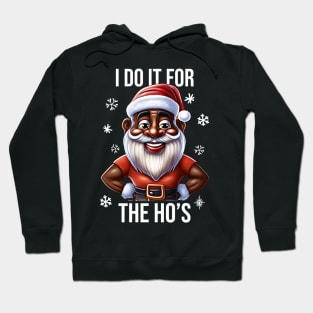 Funny Santa, I Do It for the Hos Hoodie